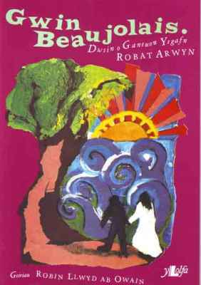 A picture of 'Gwin Beaujolais' 
                              by Robat Arwyn, Robin Llwyd ab Owain